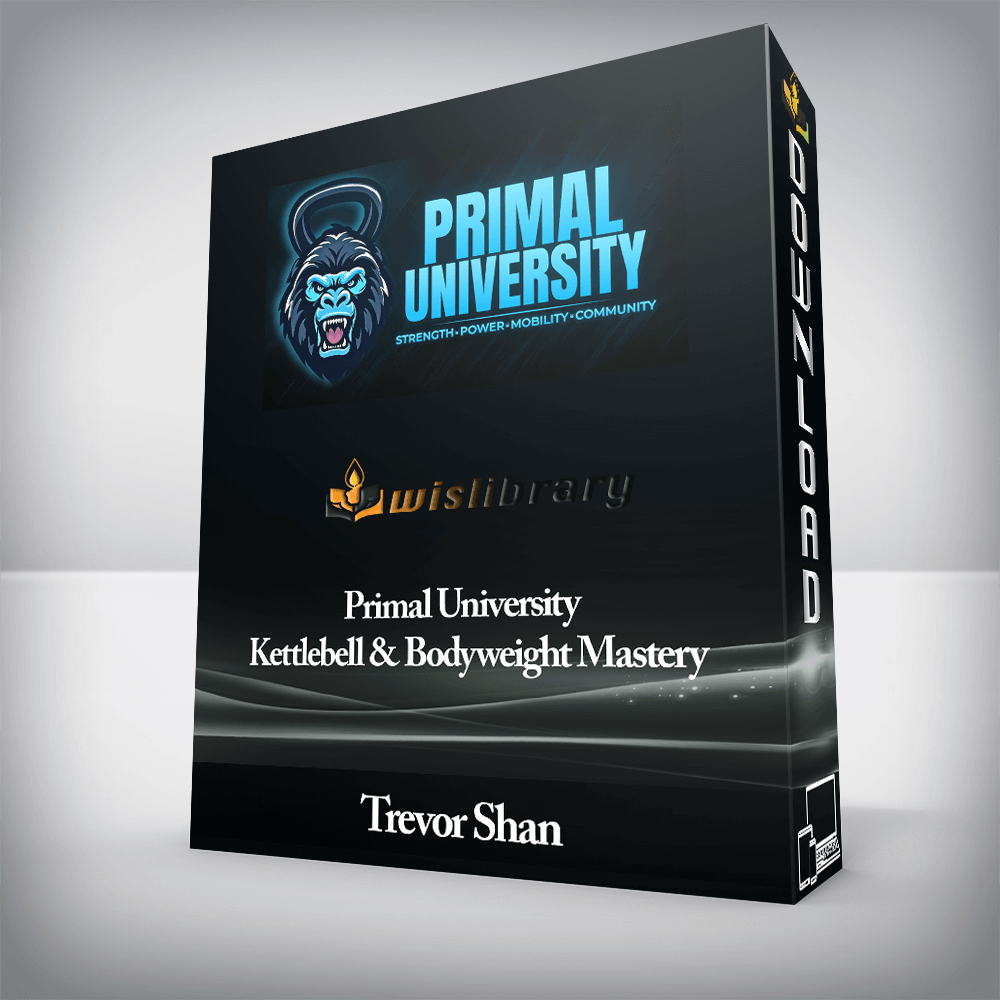 Trevor Shan - Primal University - Kettlebell & Bodyweight Mastery
