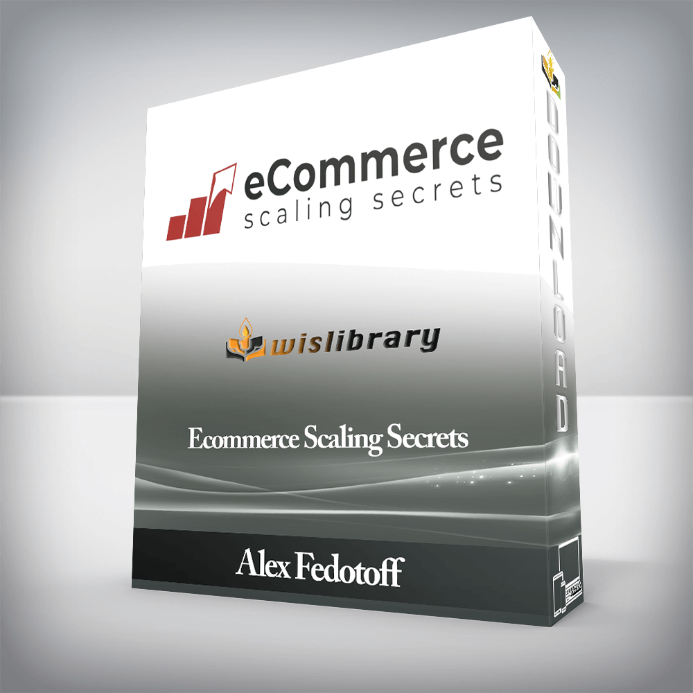 Alex Fedotoff - Ecommerce Scaling Secrets