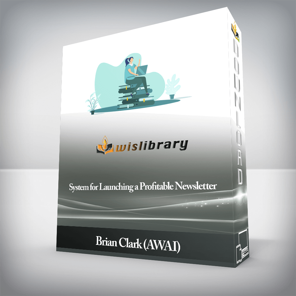 Brian Clark (AWAI) - System for Launching a Profitable Newsletter