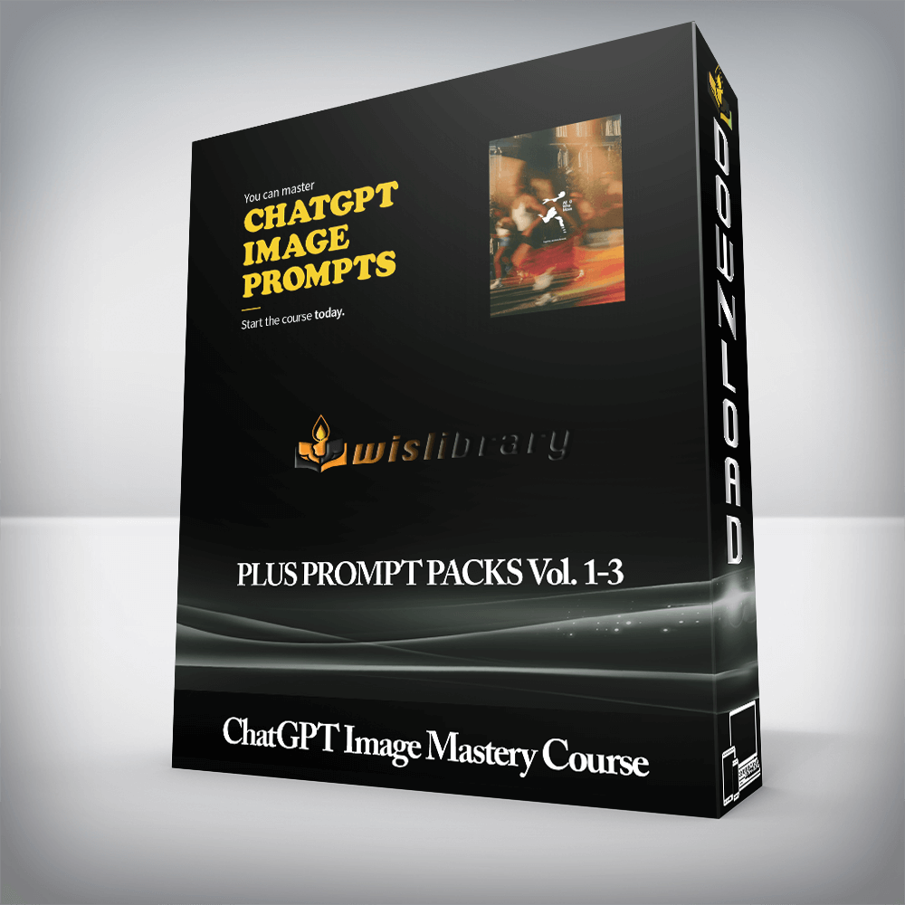 ChatGPT Image Mastery Course - PLUS PROMPT PACKS Vol. 1-3