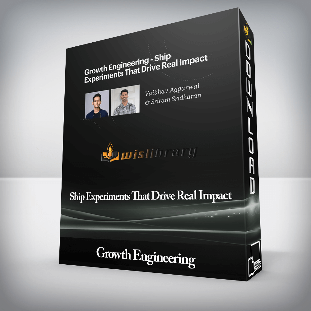 Growth Engineering - Ship Experiments That Drive Real Impact