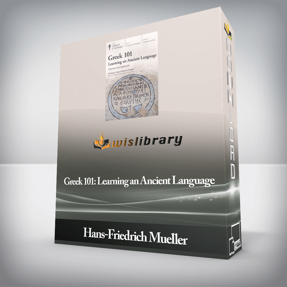 Hans-Friedrich Mueller - Greek 101: Learning an Ancient Language