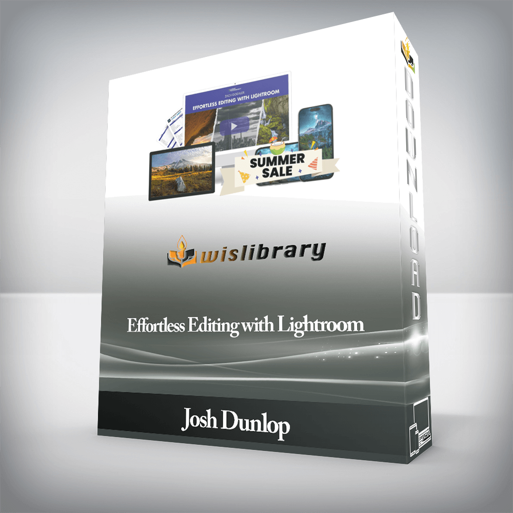 Josh Dunlop - Effortless Editing with Lightroom