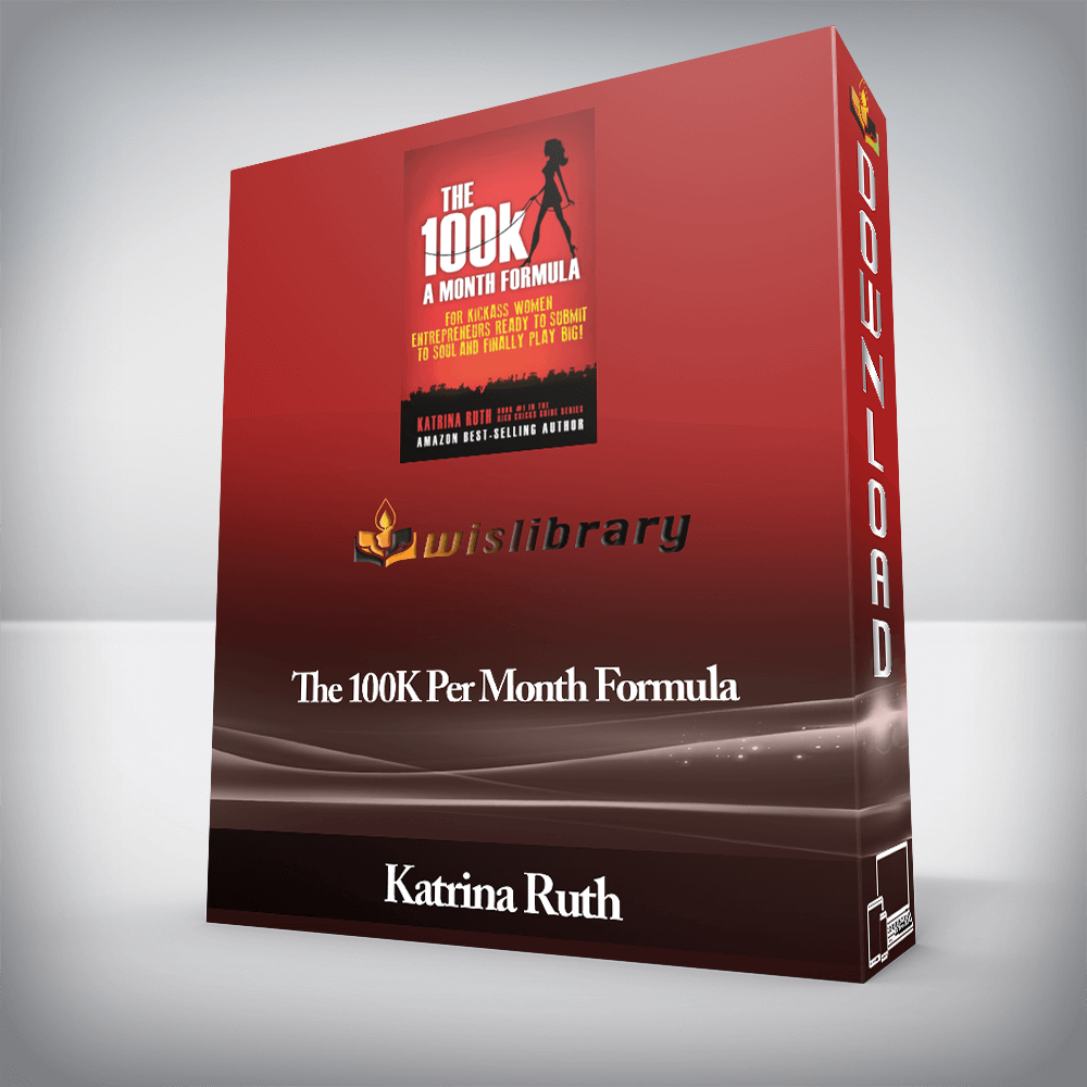 Katrina Ruth - The 100K Per Month Formula