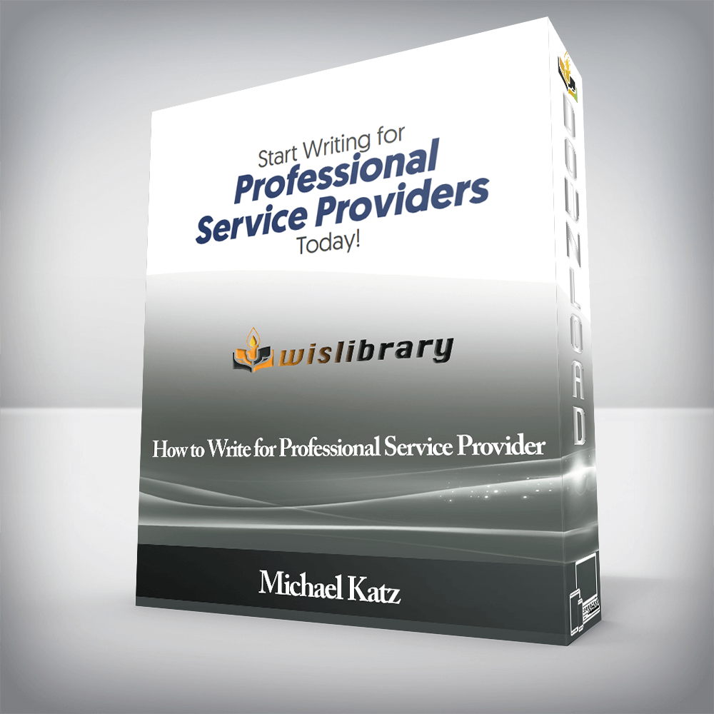 Michael Katz - How to Write for Professional Service Provider