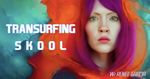 Renee Garcia - Transurfing Skool