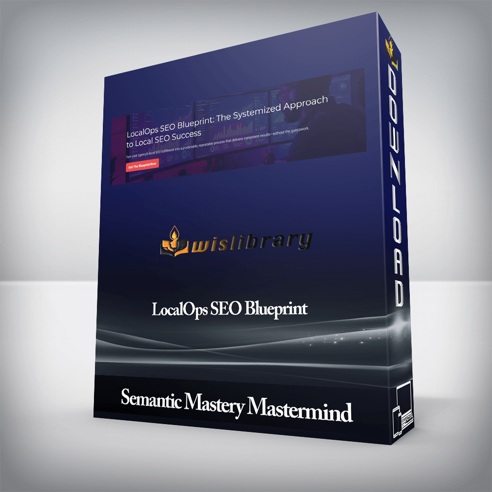 Semantic Mastery Mastermind - LocalOps SEO Blueprint