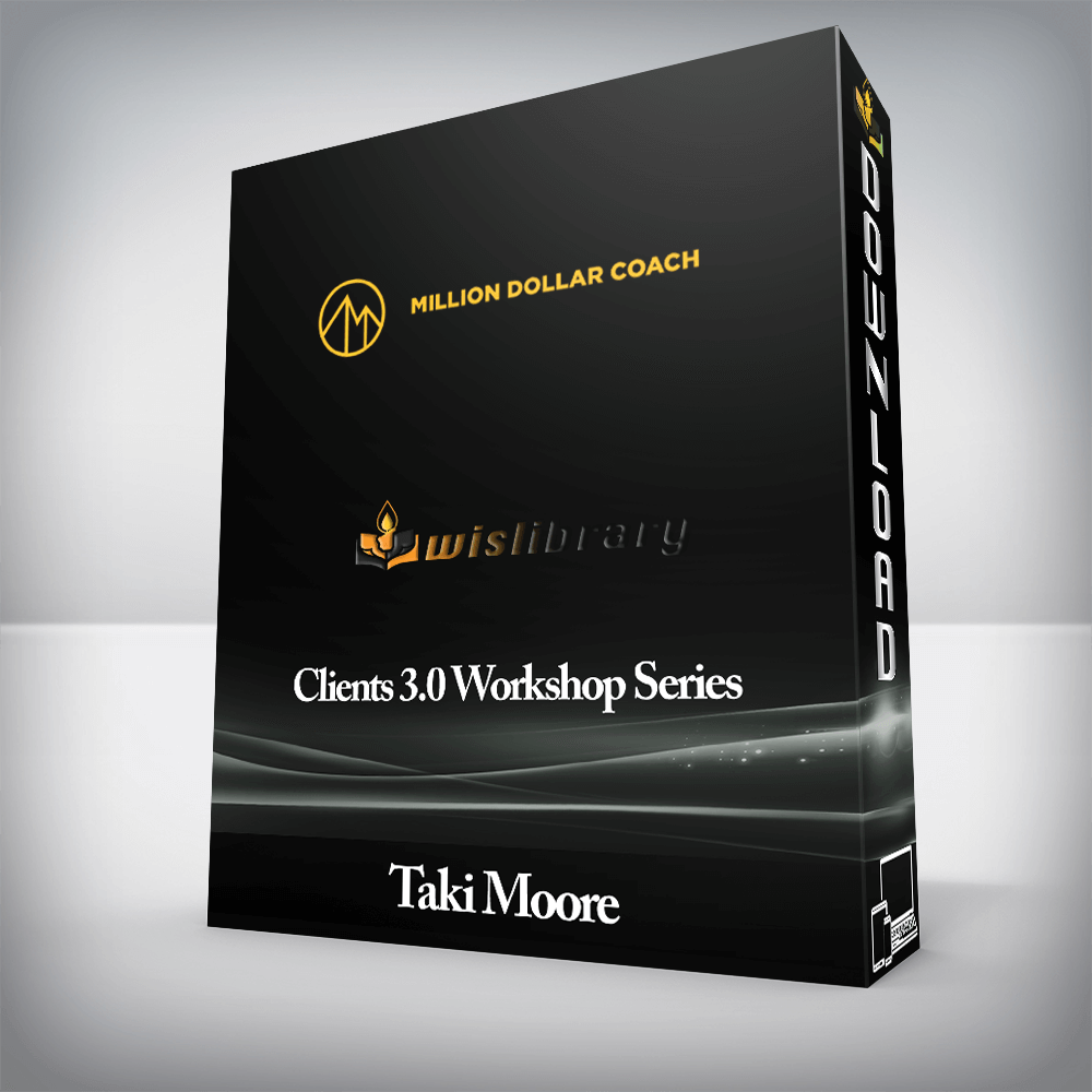 Taki Moore - Clients 3.0 Workshop Series