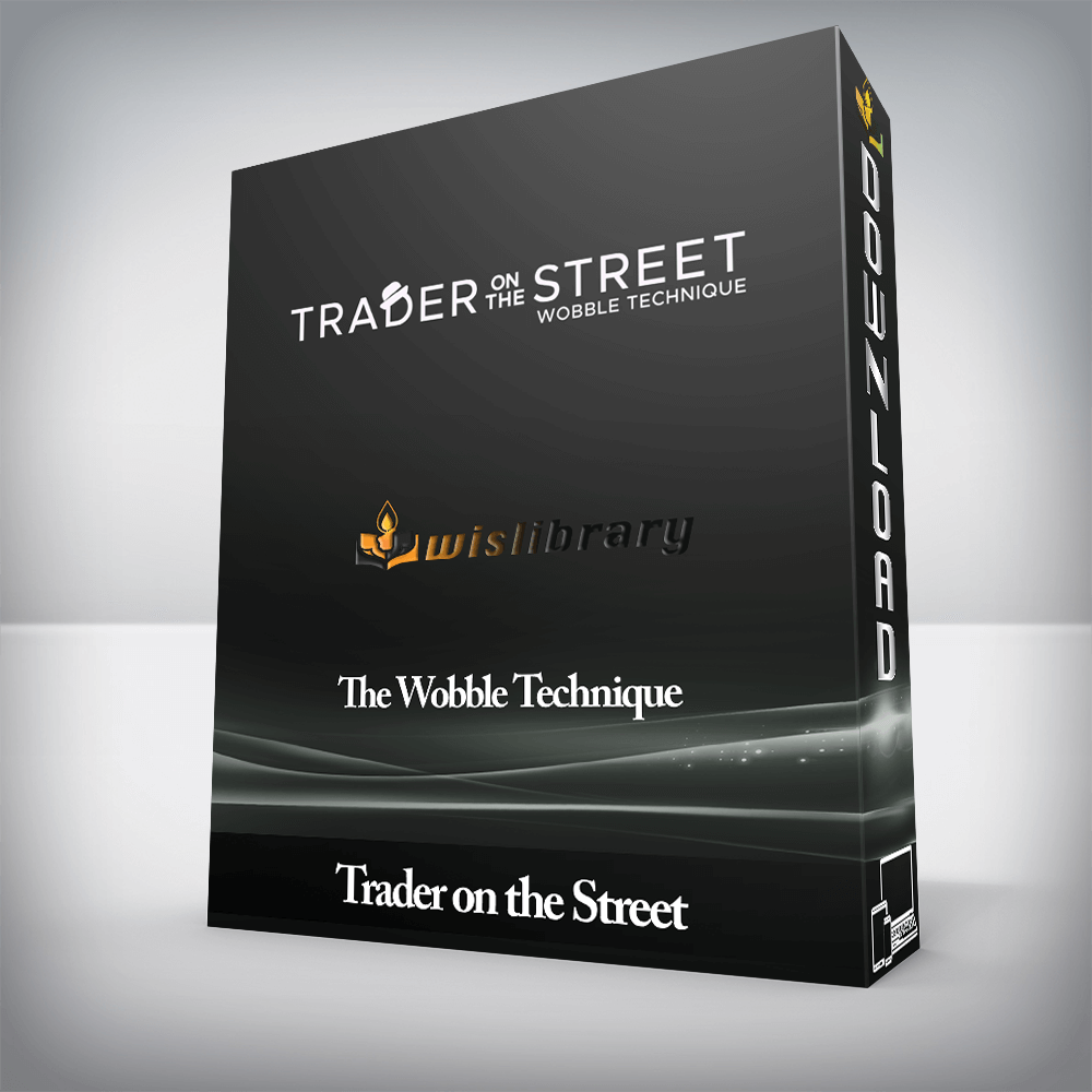 Trader on the Street - The Wobble Technique