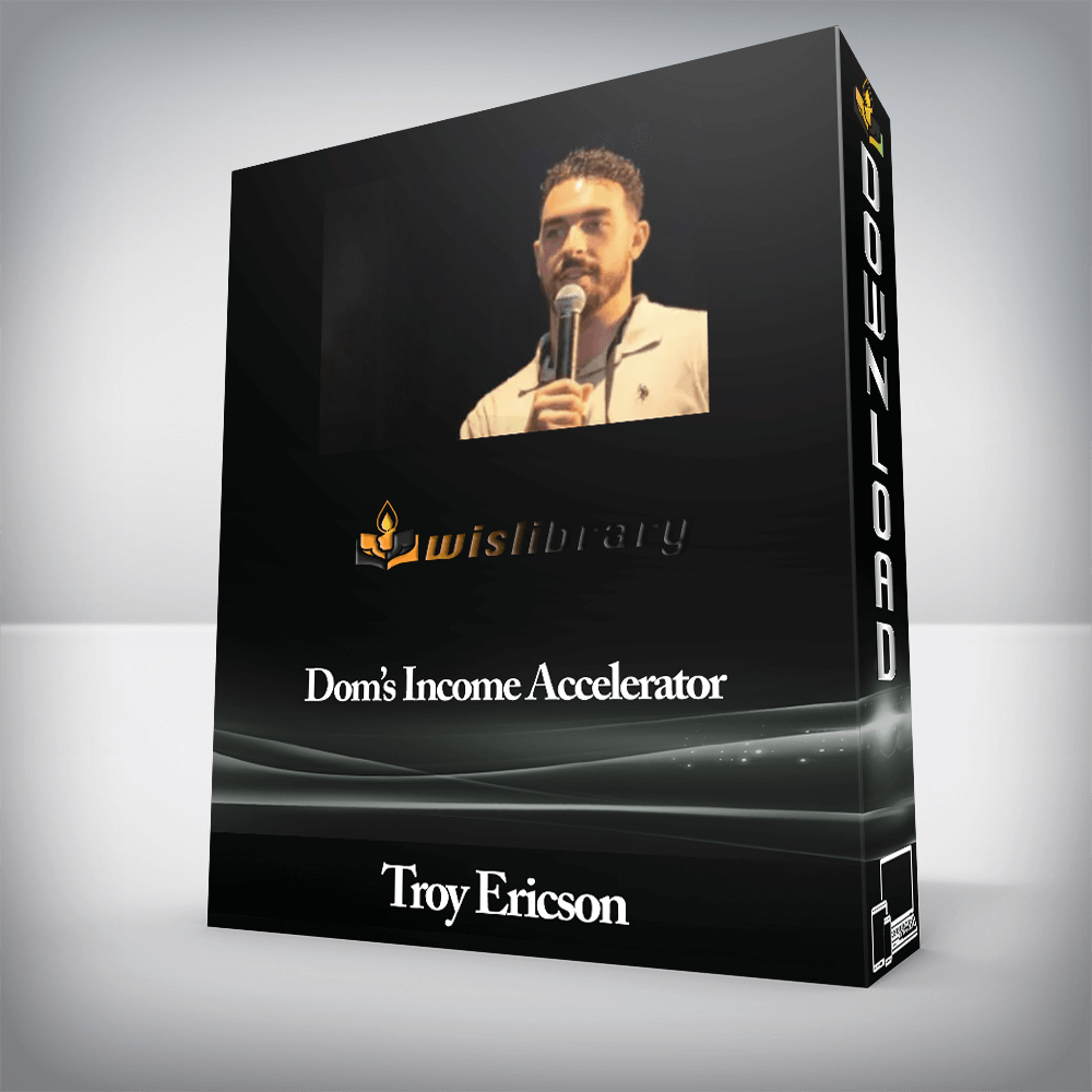 Troy Ericson - Dom’s Income Accelerator