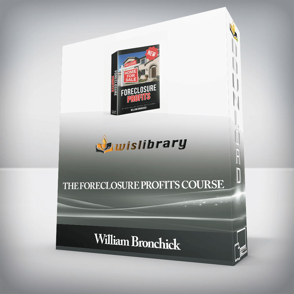 William Bronchick - THE FORECLOSURE PROFITS COURSE