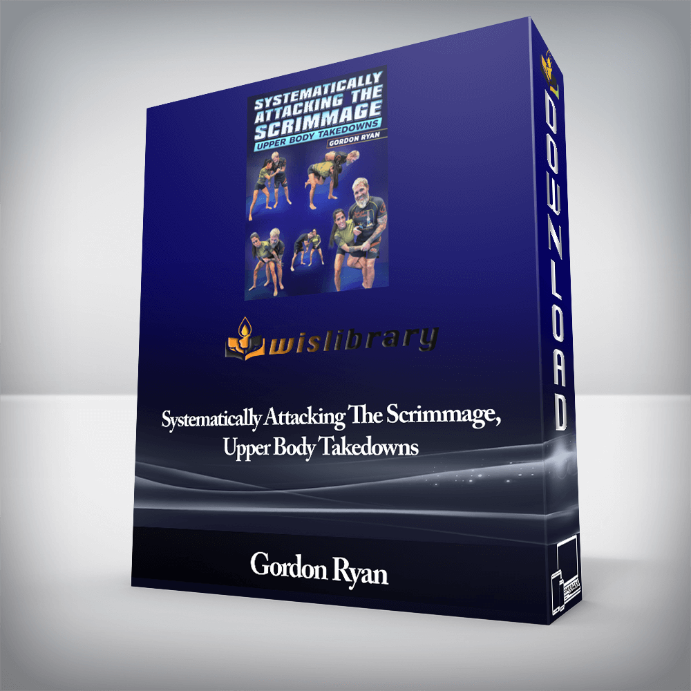 Gordon Ryan - Systematically Attacking The Scrimmage, Upper Body Takedowns