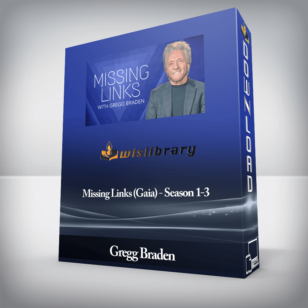 Gregg Braden - Missing Links (Gaia) - Season 1-3