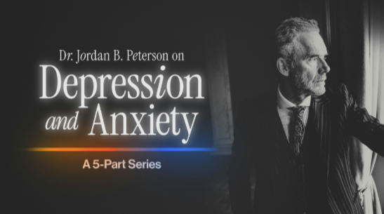 Jordan B. Peterson (Daily Wire+) - Anxiety & Depression