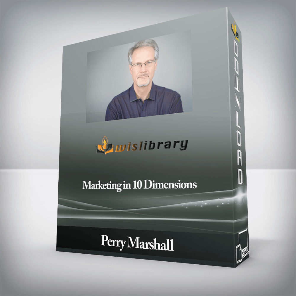 Perry Marshall - Marketing in 10 Dimensions