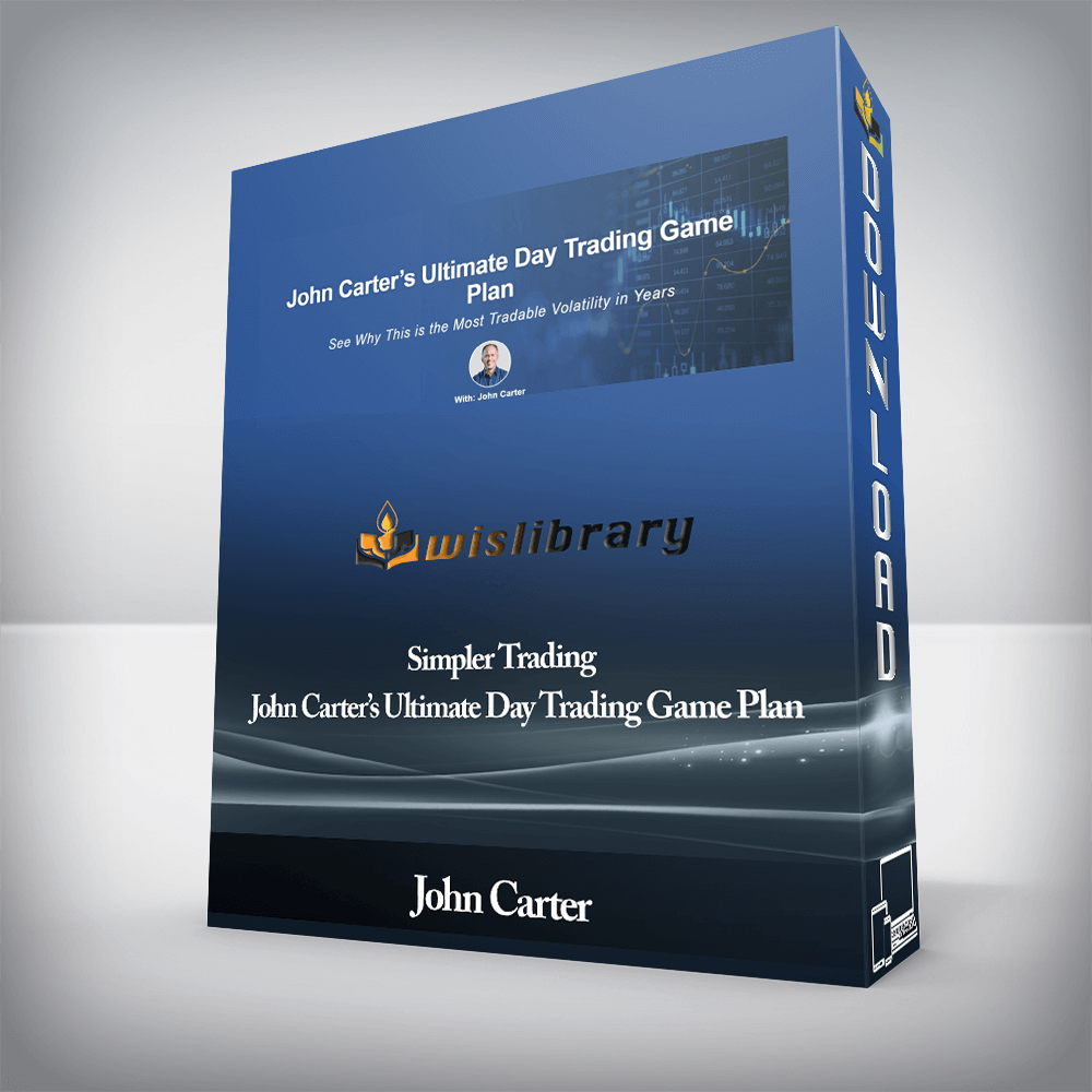 Simpler Trading - John Carter’s Ultimate Day Trading Game Plan