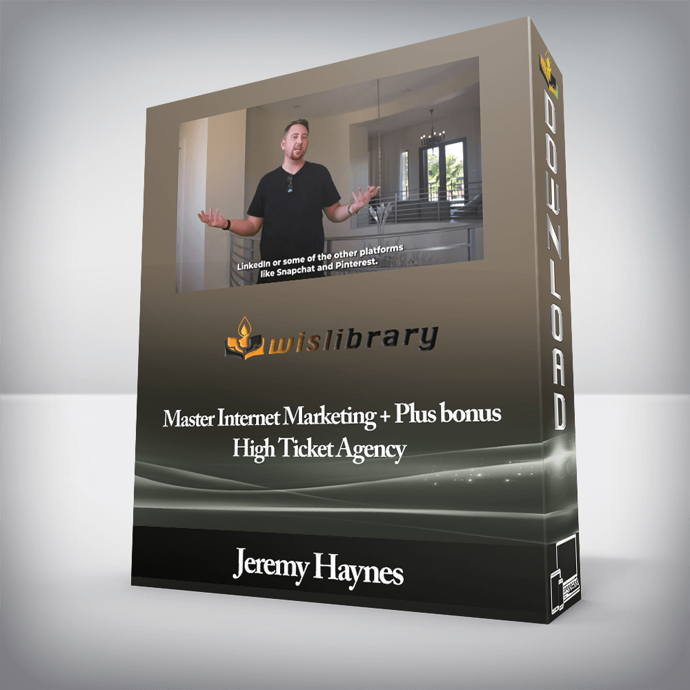 Jeremy Haynes - Master Internet Marketing + Plus bonus - High Ticket Agency