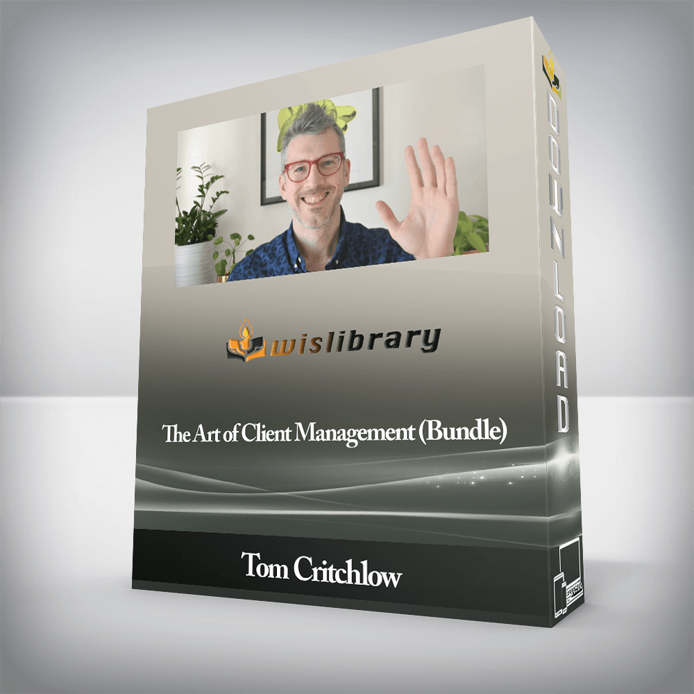 Tom Critchlow - The Art of Client Management (Bundle)