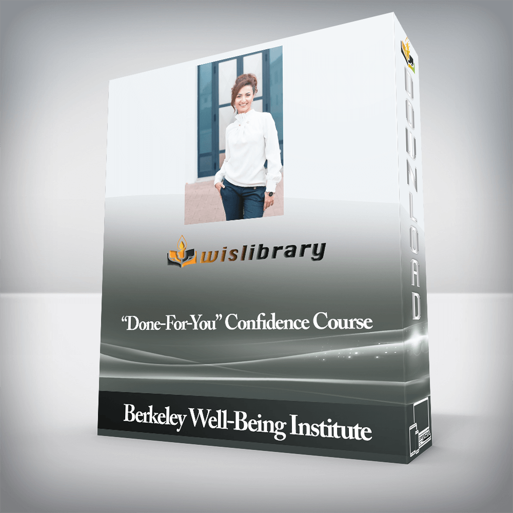 Berkeley Well-Being Institute - “Done-For-You” Confidence Course