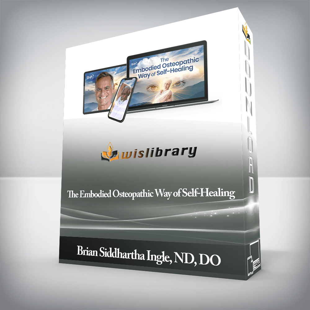 Brian Siddhartha Ingle, ND, DO - The Embodied Osteopathic Way of Self-Healing