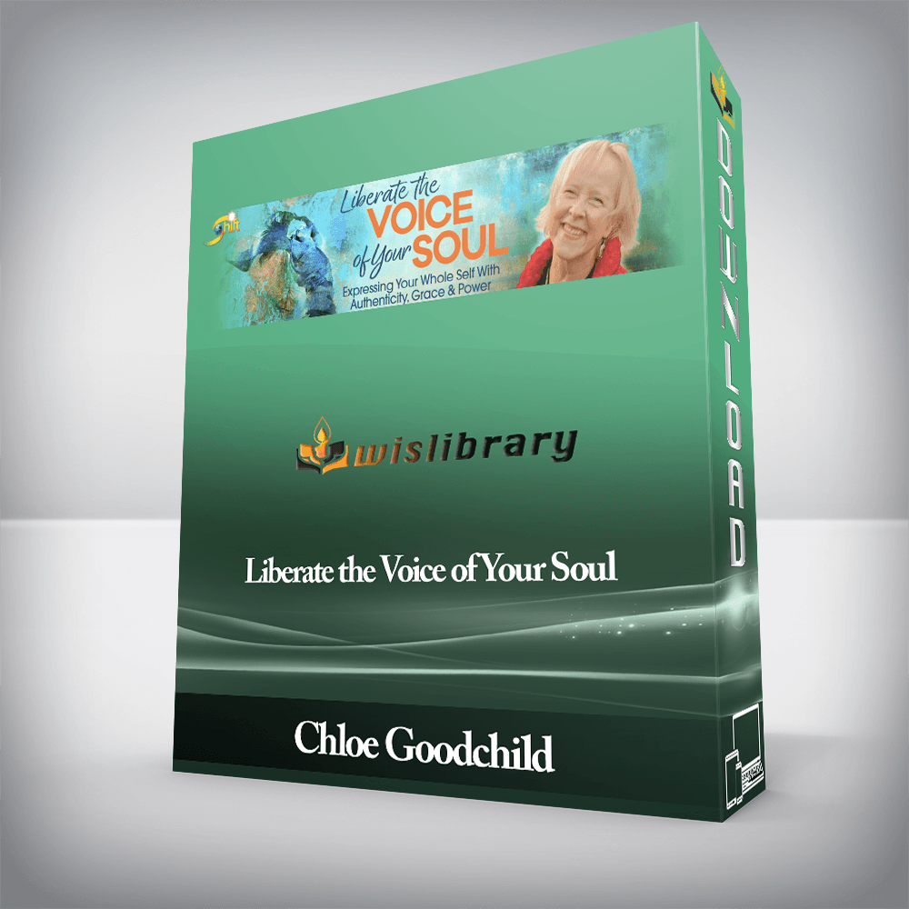 Chloe Goodchild - Liberate the Voice of Your Soul