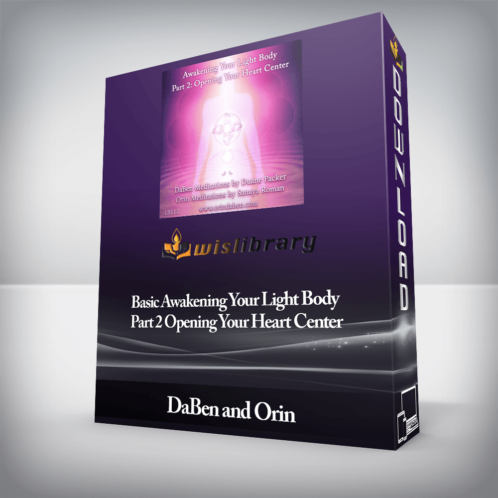 DaBen and Orin - Basic Awakening Your Light Body Part 2 Opening Your Heart Center