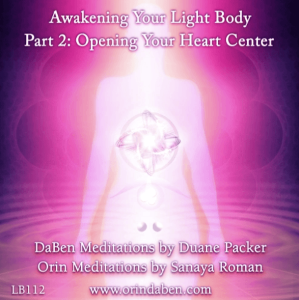 DaBen and Orin - Basic Awakening Your Light Body Part 2 Opening Your Heart Center