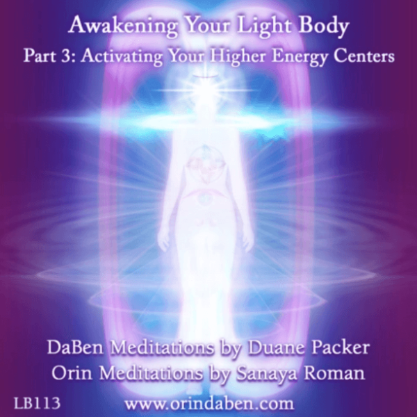 DaBen and Orin - Basic Awakening Your Light Body Part 3 Activating Your Higher Energy Centers