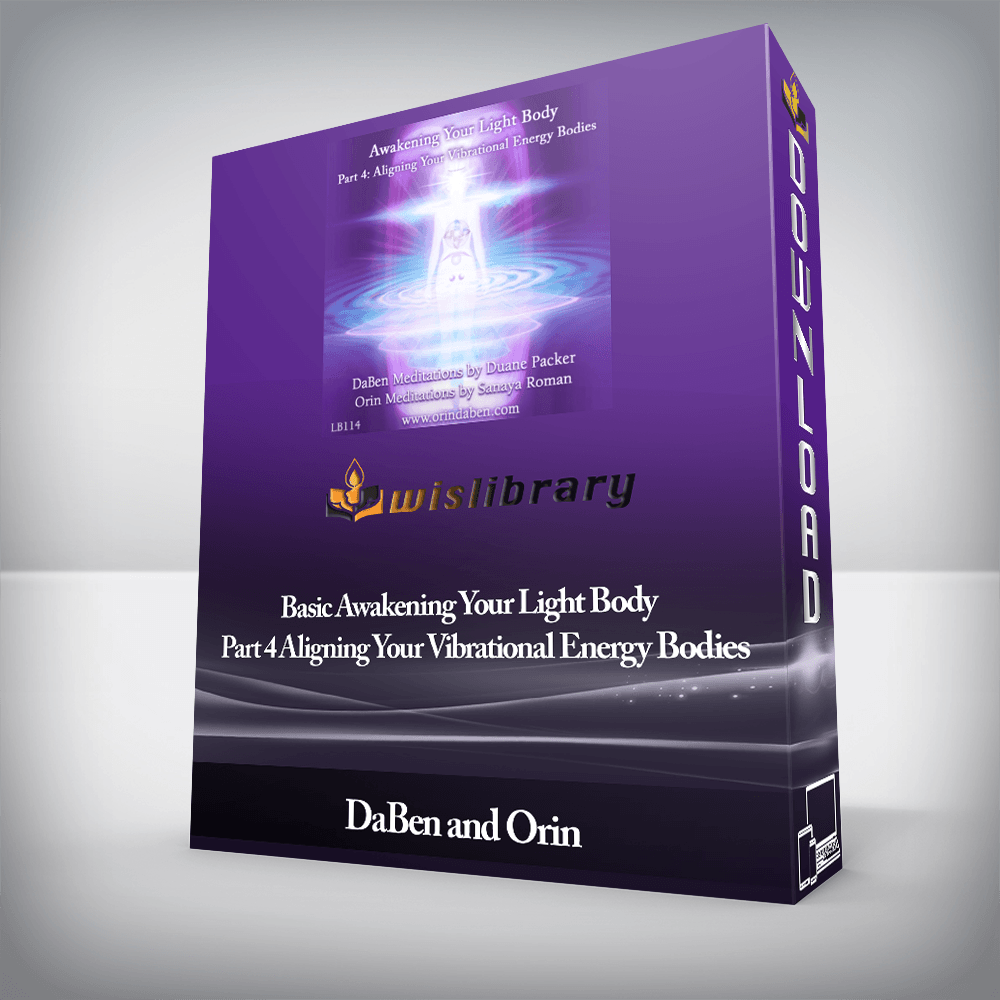 DaBen and Orin - Basic Awakening Your Light Body Part 4 Aligning Your Vibrational Energy Bodies