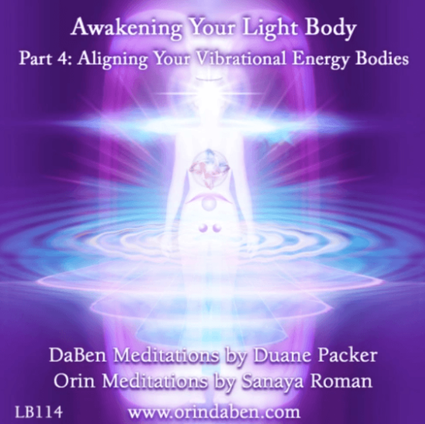 DaBen and Orin - Basic Awakening Your Light Body Part 4 Aligning Your Vibrational Energy Bodies