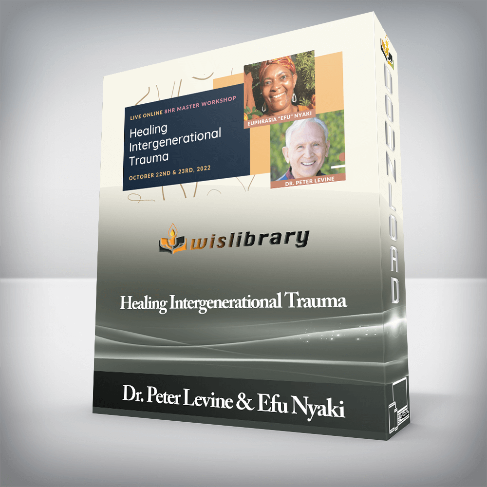 Dr. Peter Levine & Efu Nyaki - Healing Intergenerational Trauma