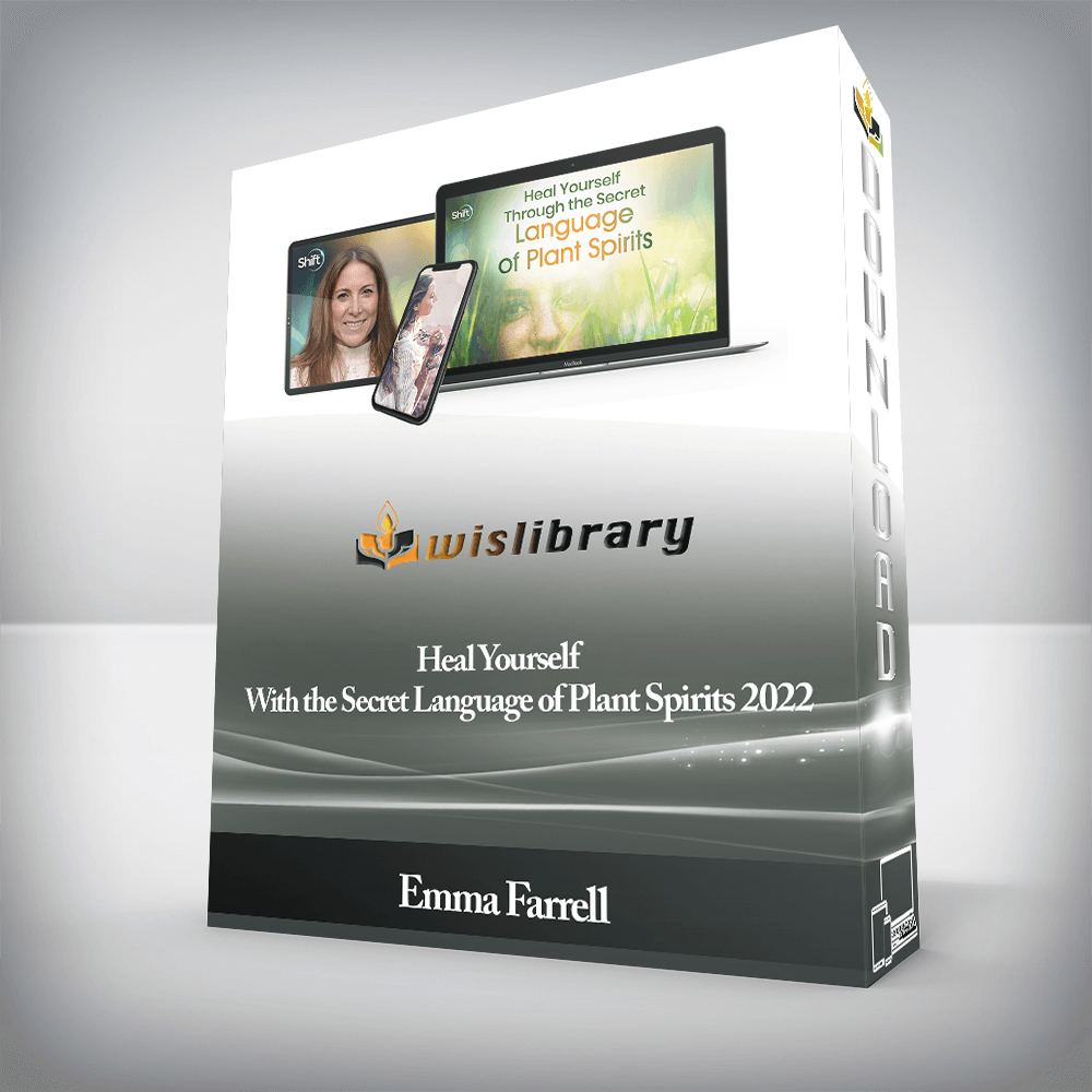 Emma Farrell - Heal Yourself With the Secret Language of Plant Spirits 2022