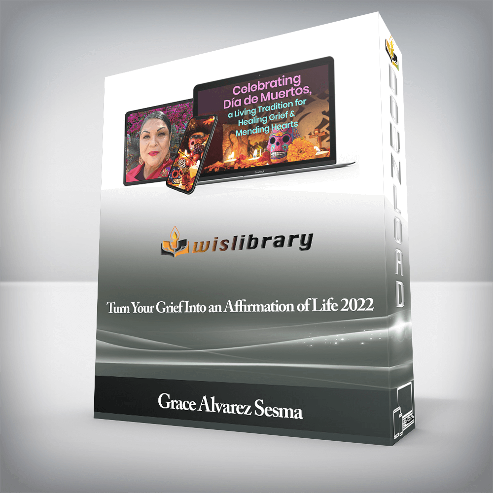 Grace Alvarez Sesma - Turn Your Grief Into an Affirmation of Life 2022