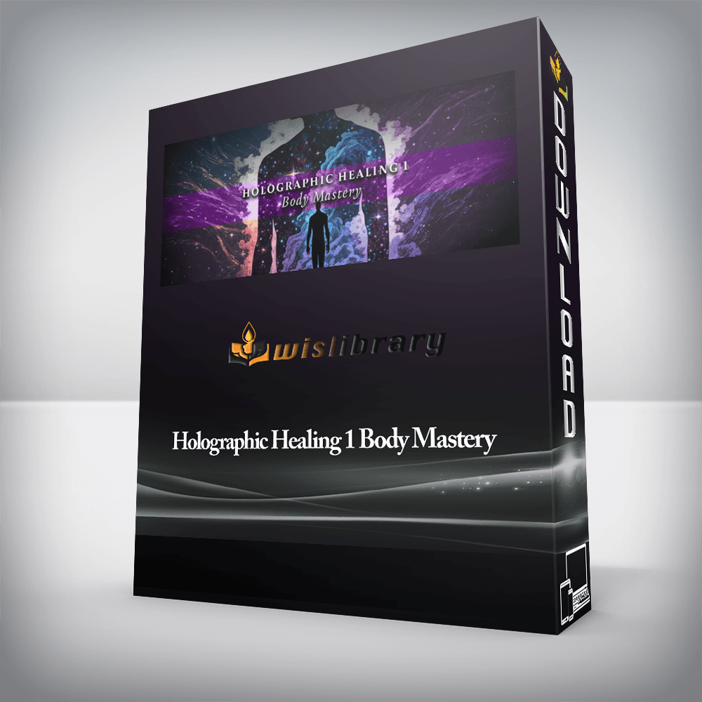 Holographic Healing 1 Body Mastery