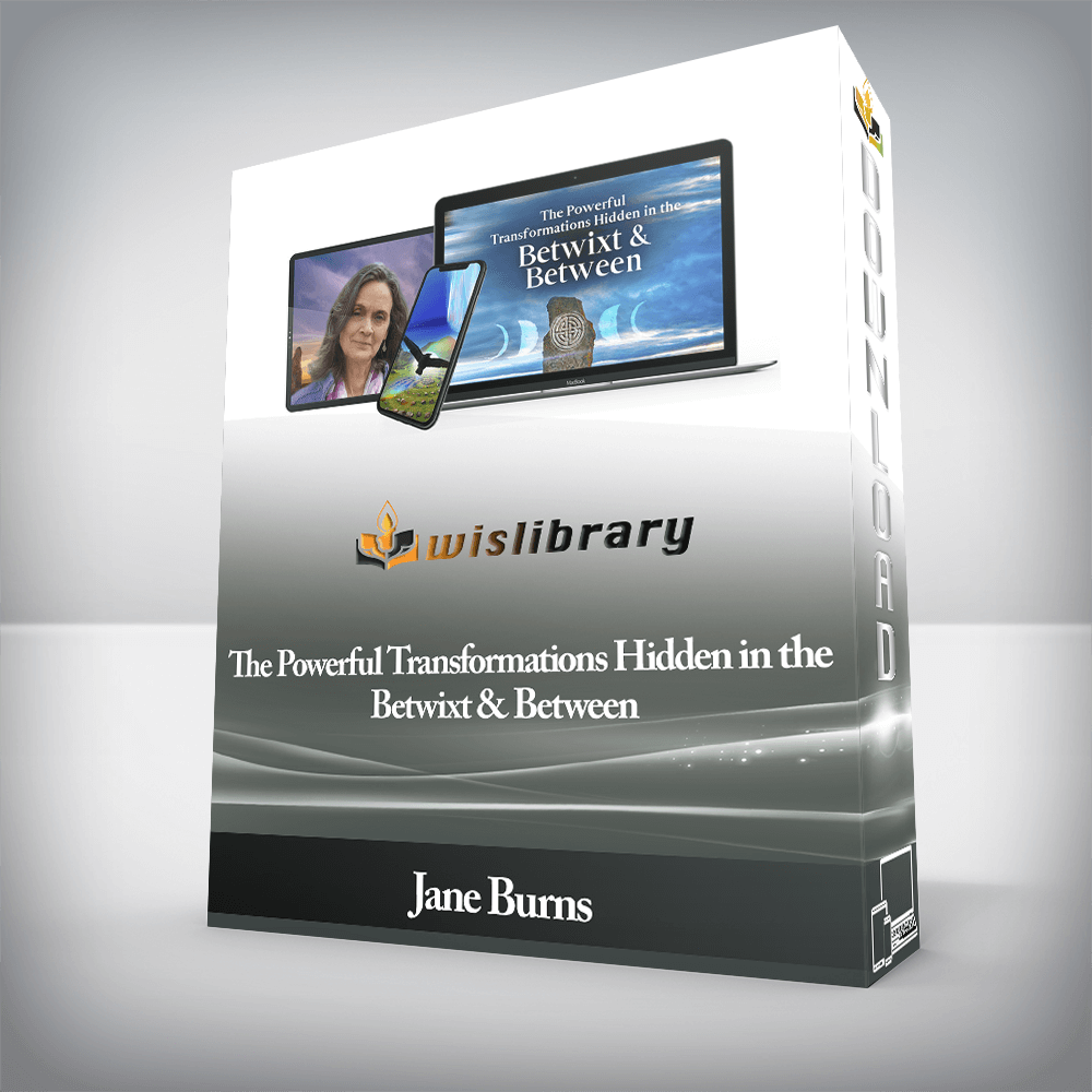 Jane Burns - The Powerful Transformations Hidden in the Betwixt & Between