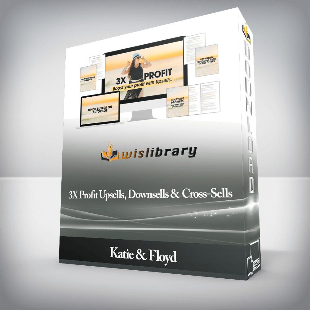 Katie & Floyd - 3X Profit Upsells, Downsells & Cross-Sells