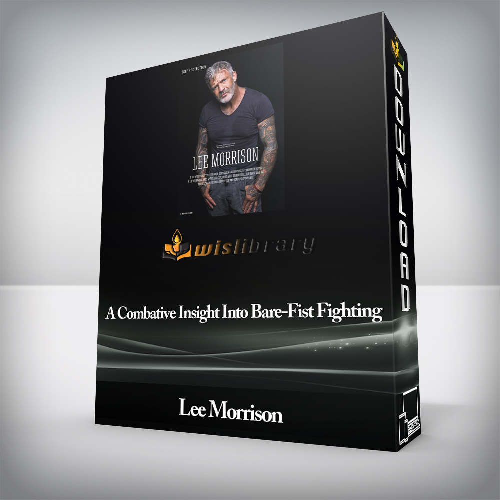 Lee Morrison - A Combative Insight Into Bare-Fist Fighting