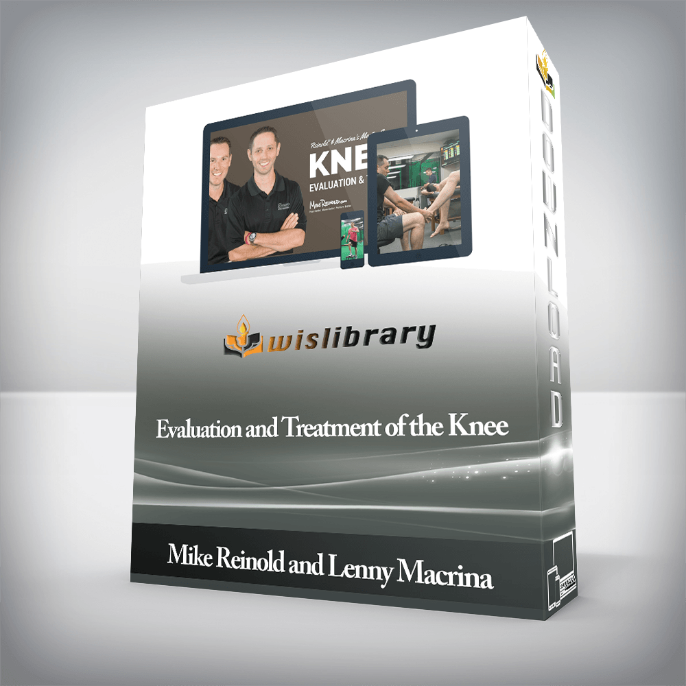 Mike Reinold and Lenny Macrina - Evaluation and Treatment of the Knee