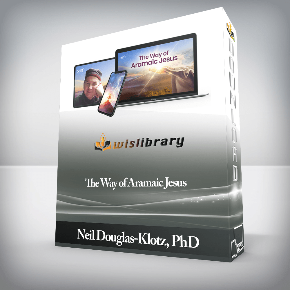 Neil Douglas-Klotz, PhD - The Way of Aramaic Jesus