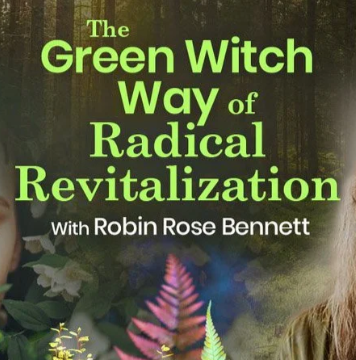 Robin Rose Bennett - Green Witch Way of Radical Revitalization 2022