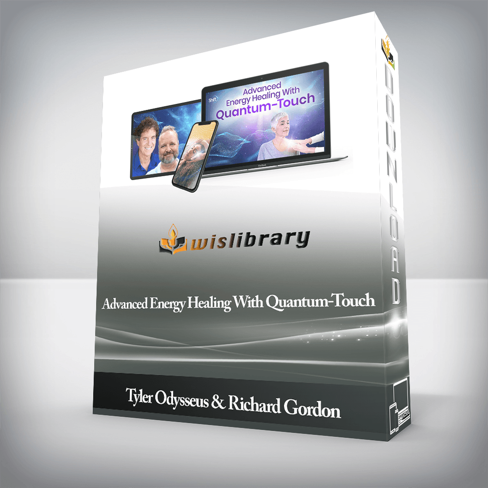 Tyler Odysseus & Richard Gordon - Advanced Energy Healing With Quantum-Touch