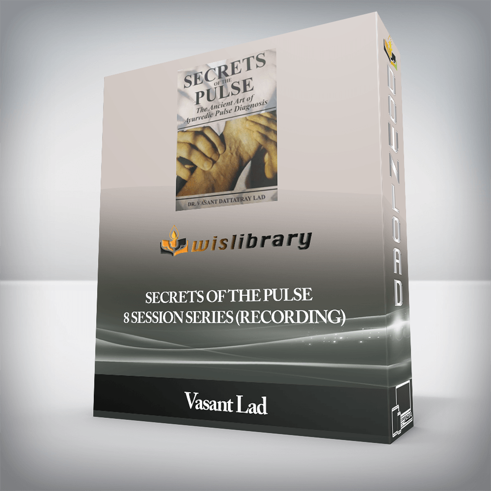 Vasant Lad - SECRETS OF THE PULSE 8 SESSION SERIES (RECORDING)