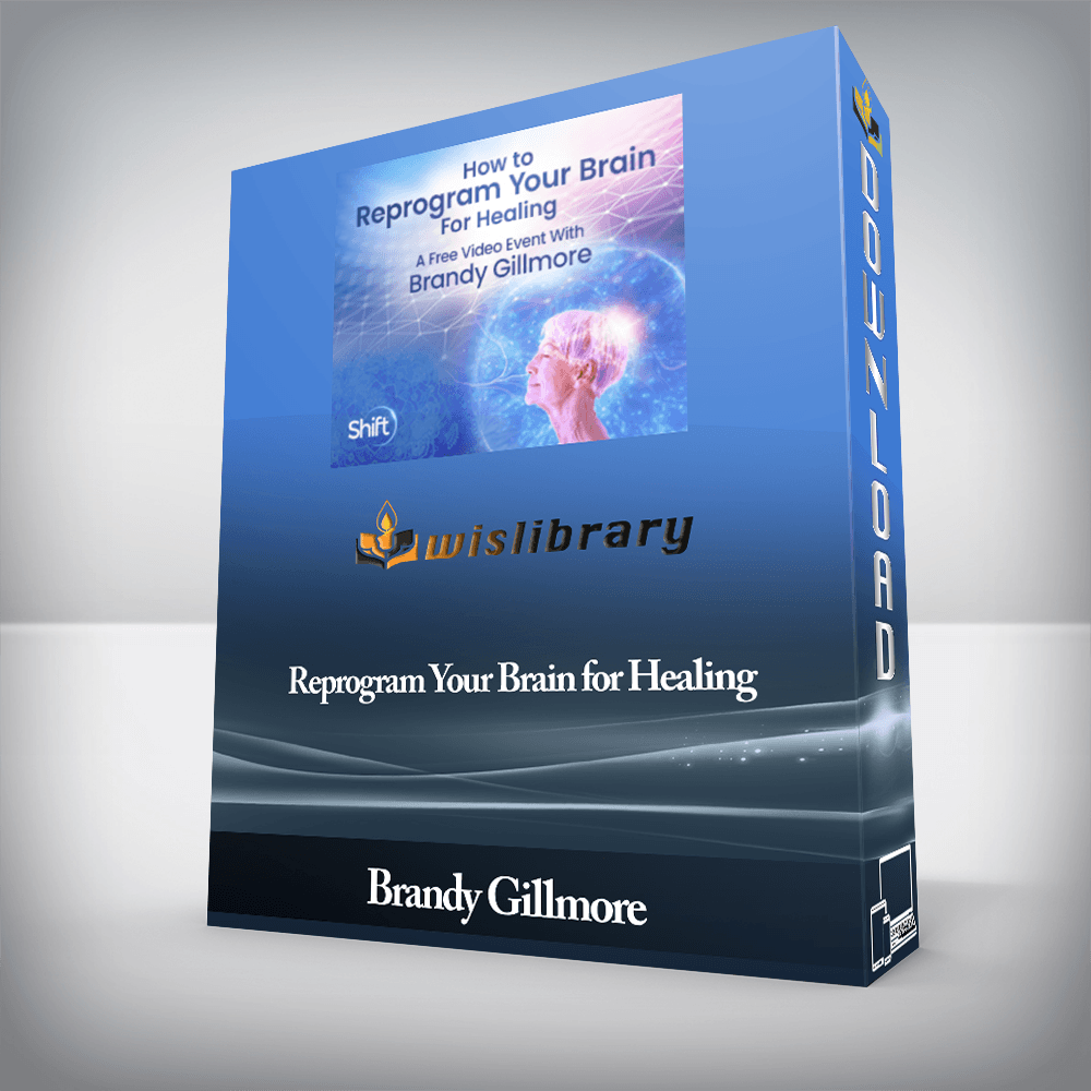 Brandy Gillmore - Reprogram Your Brain for Healing