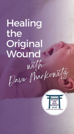 Dave Markowitz - Healing the 4 Original Wounds