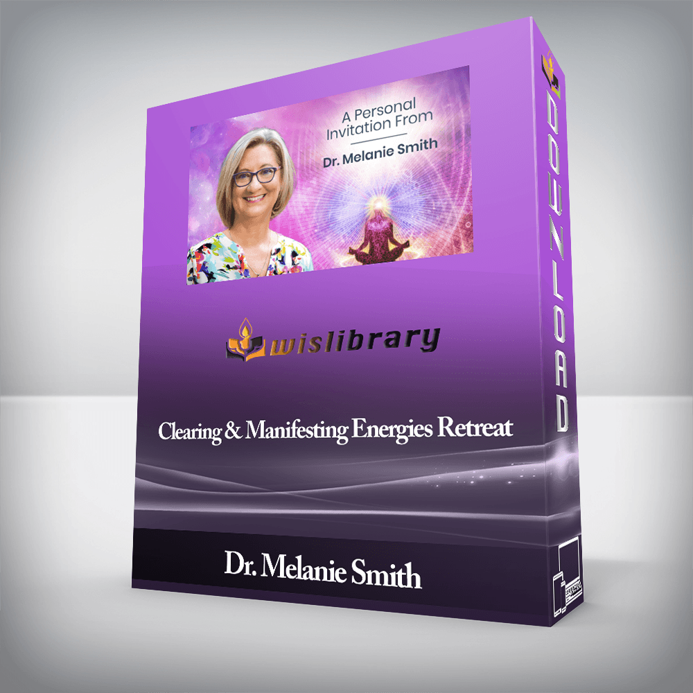 Dr. Melanie Smith - Clearing & Manifesting Energies Retreat