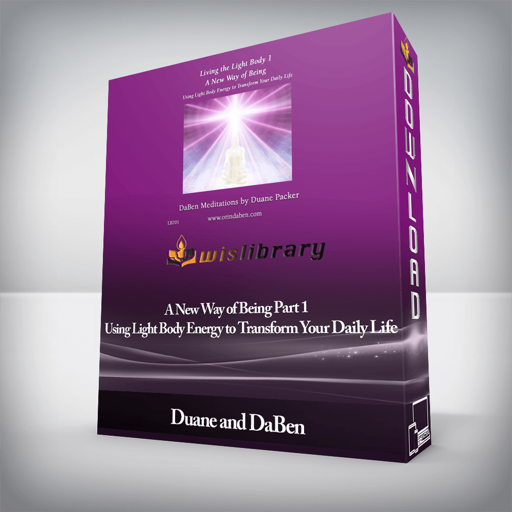 Duane and DaBen - A New Way of Being Part 1 Using Light Body Energy to Transform Your Daily Life