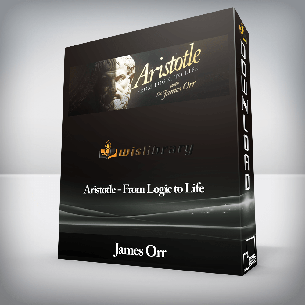 James Orr - Aristotle - From Logic to Life
