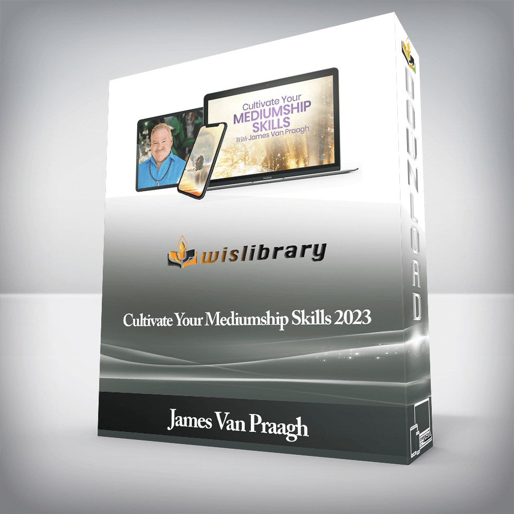 James Van Praagh - Cultivate Your Mediumship Skills 2023