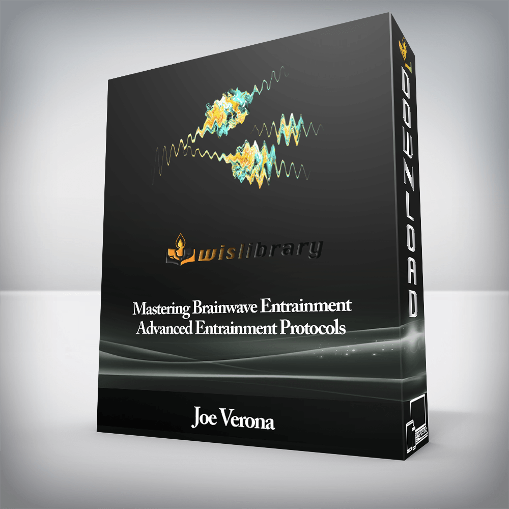 Joe Verona - Mastering Brainwave Entrainment - Advanced Entrainment Protocols