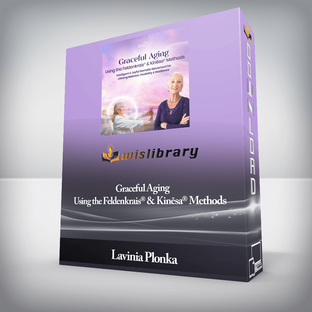Lavinia Plonka - Graceful Aging Using the Feldenkrais® & Kinēsa® Methods